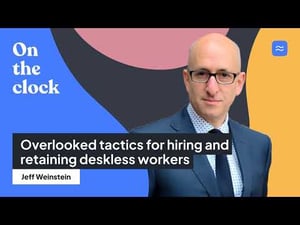 Jeff Weinstein shares tips for hiring and retaining deskless workers