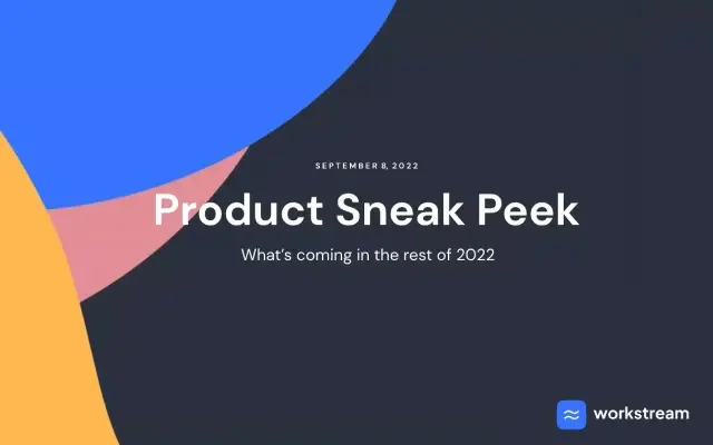 Sneak peek: Workstream's 2022 product roadmap