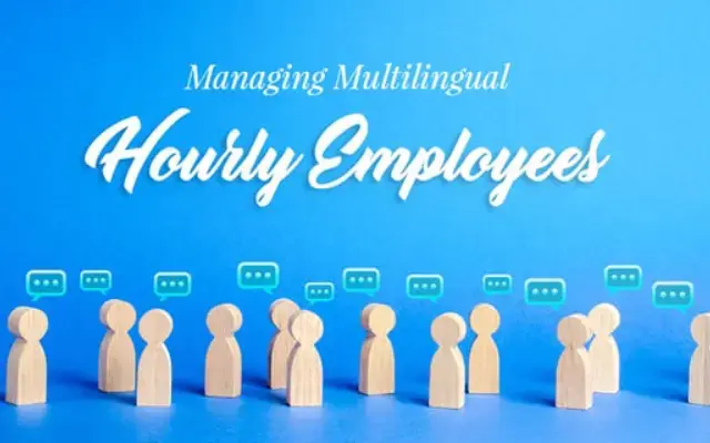 A Guide To Managing Multilingual Hourly Employees