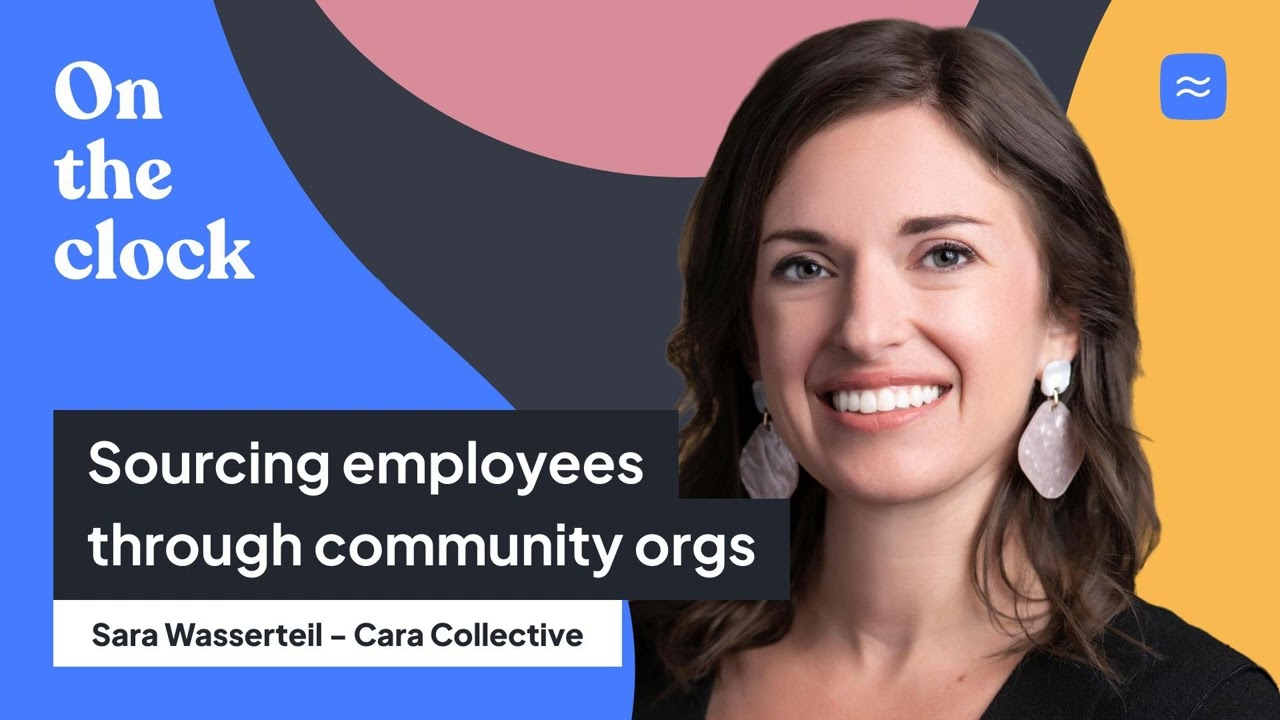 Sourcing employees through community orgs with Sara Wasserteil