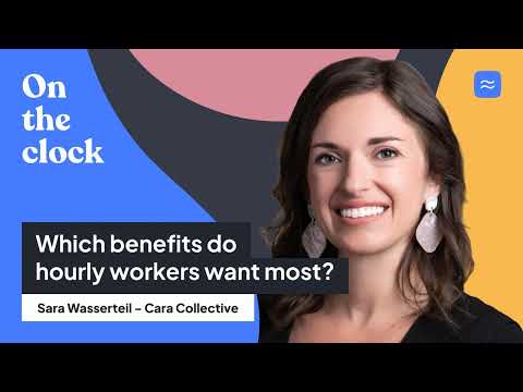 Sara Wasserteil on the most important benefits for hourly workers